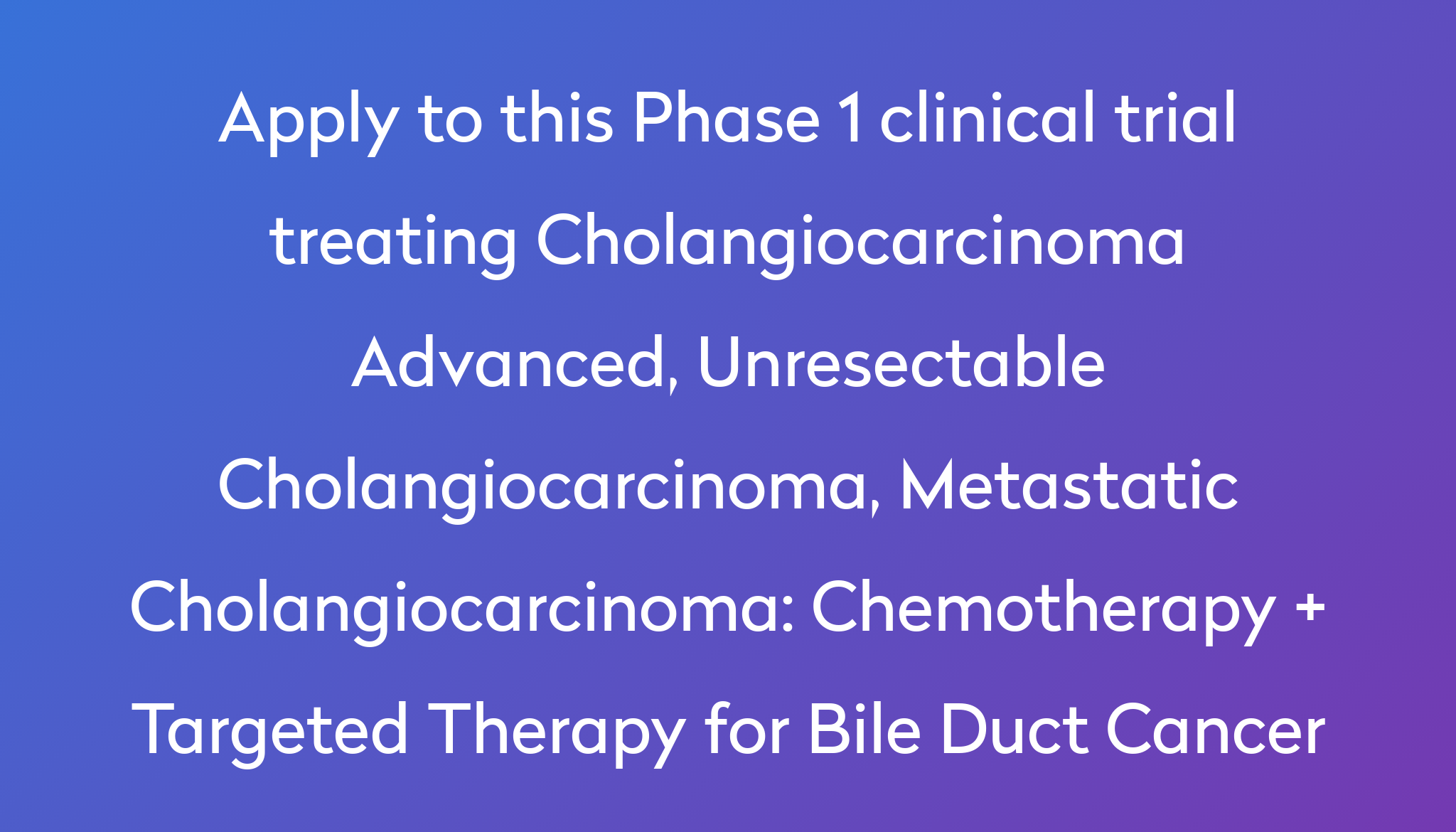 Chemotherapy Targeted Therapy For Bile Duct Cancer Clinical Trial